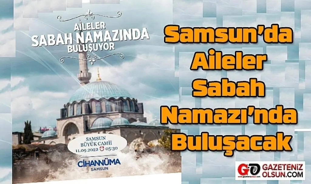 Aileler Sabah Namazı'nda Buluşacak! Samsun Haber 