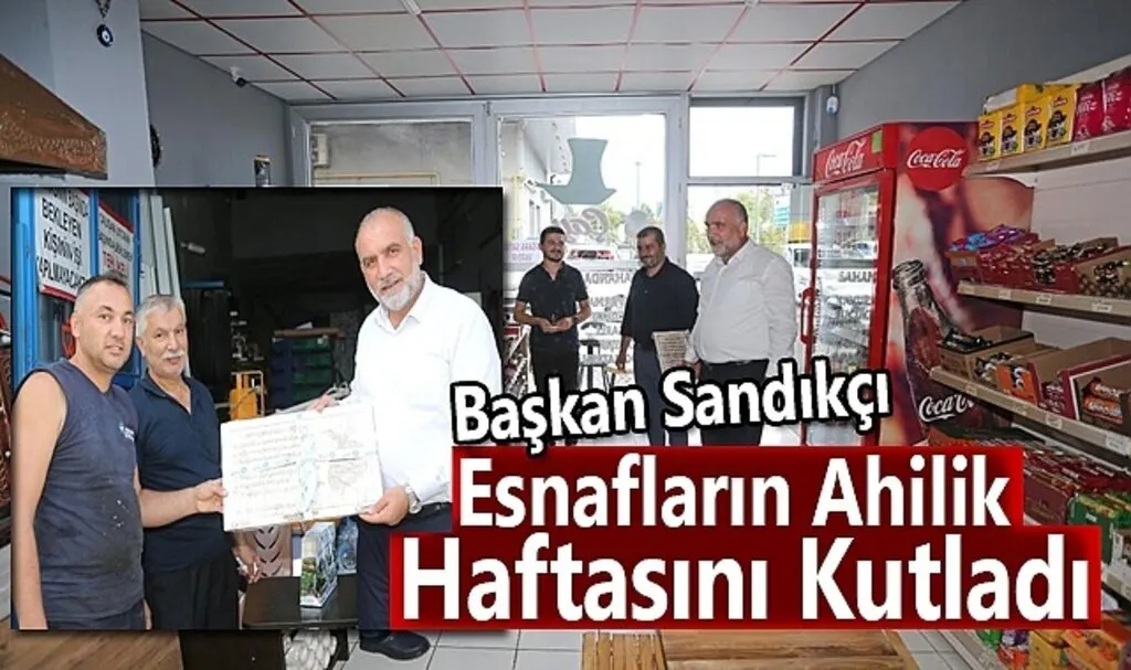 Başkan Sandıkçı Esnafların Ahilik Haftasını Kutladı