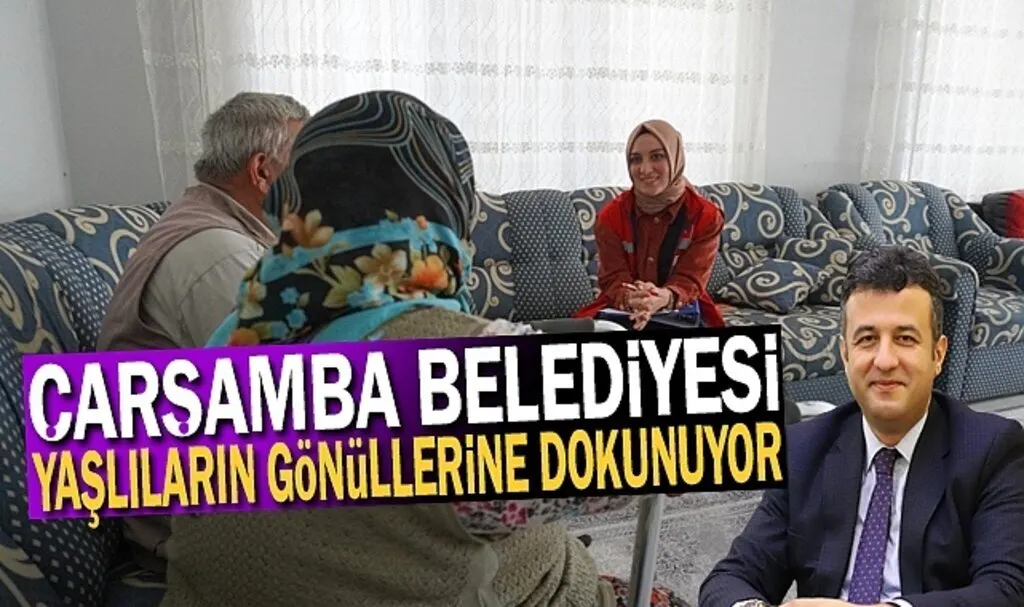 Çarşamba Belediyesi Yaşlıların Gönüllerine Dokunuyor