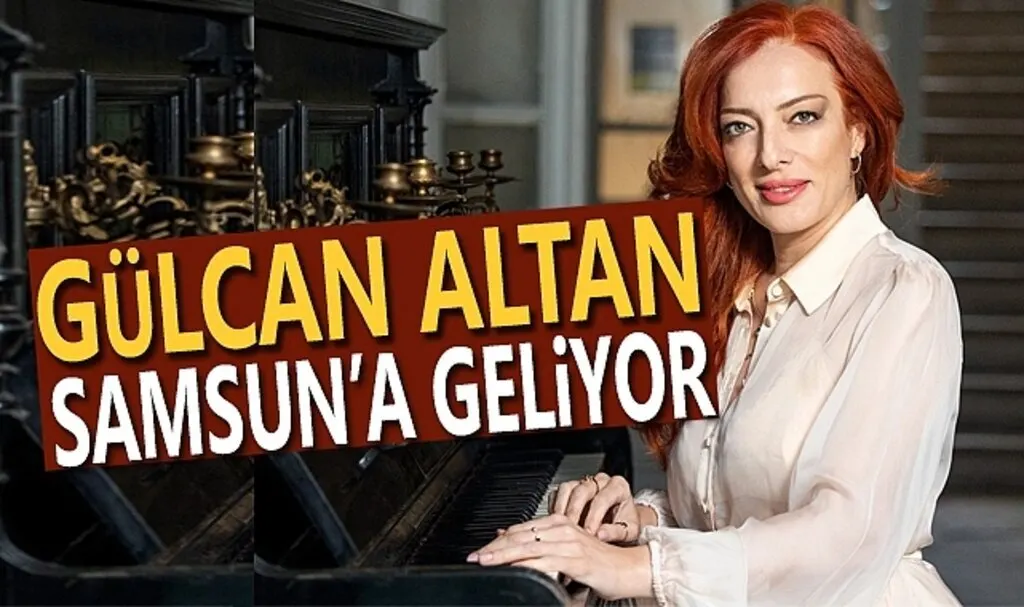 Gülcan Altan Samsun'a geliyor