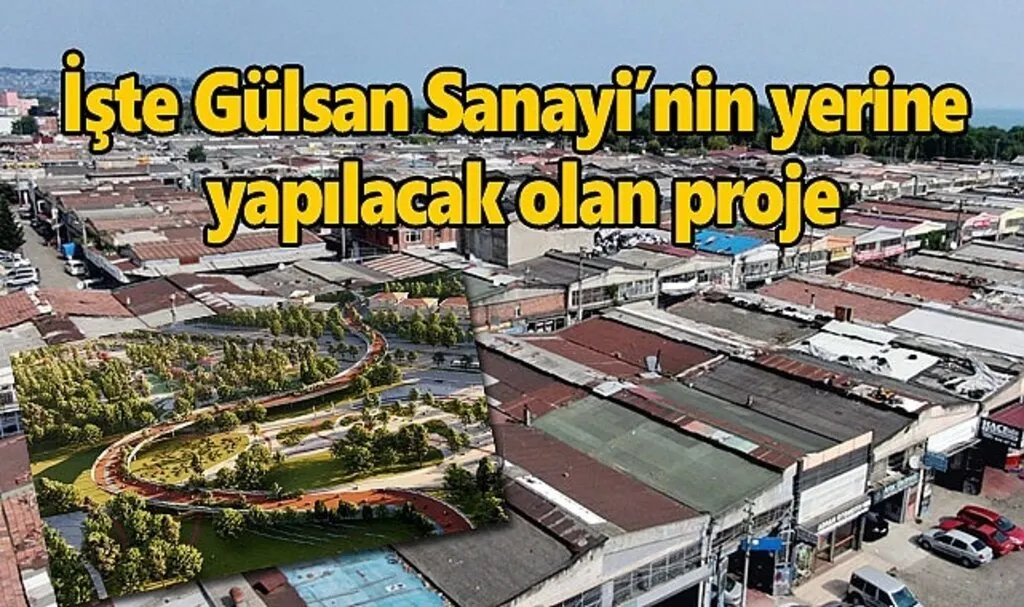 Gülsan Sanayi Sitesi Yaşam Alanı Projesi böyle olacak!