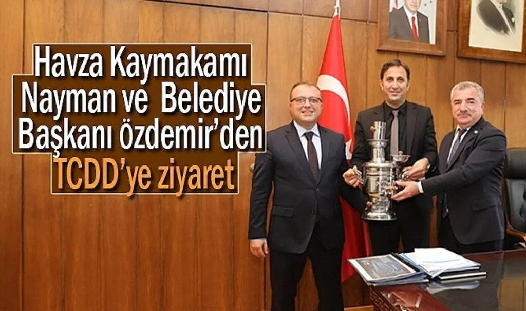 Havza Kaymakamı Nayman ve Başkan Özdemir’den TCDD’ye ziyaret