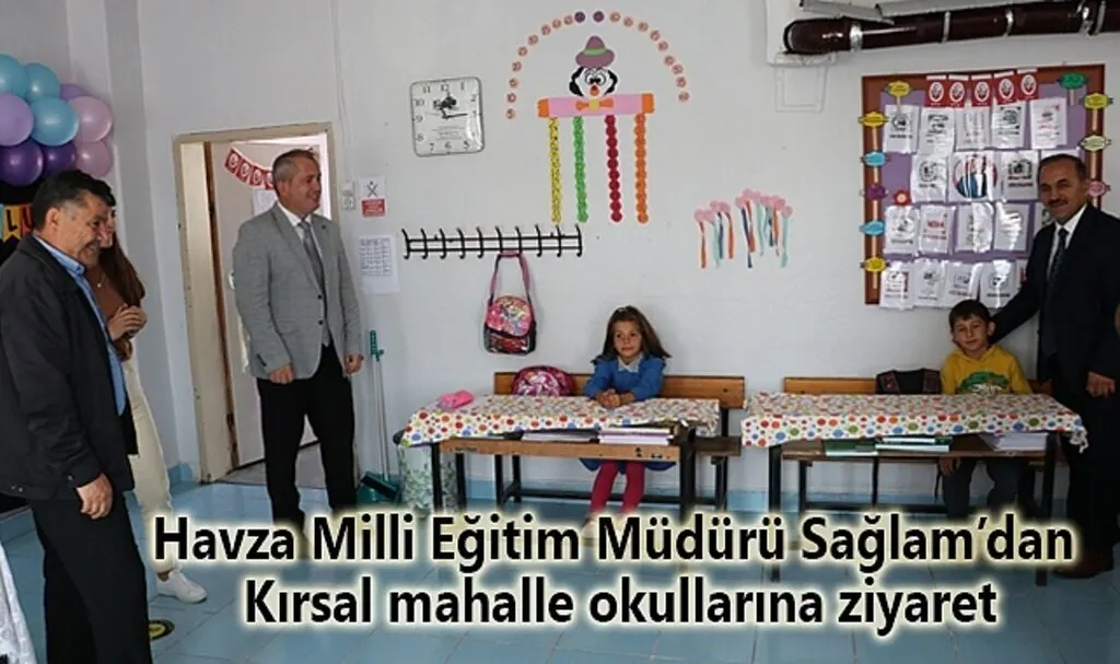 Havza Milli Eğitim Müdürü Sağlam’dan kırsal mahalle okullarına ziyaret