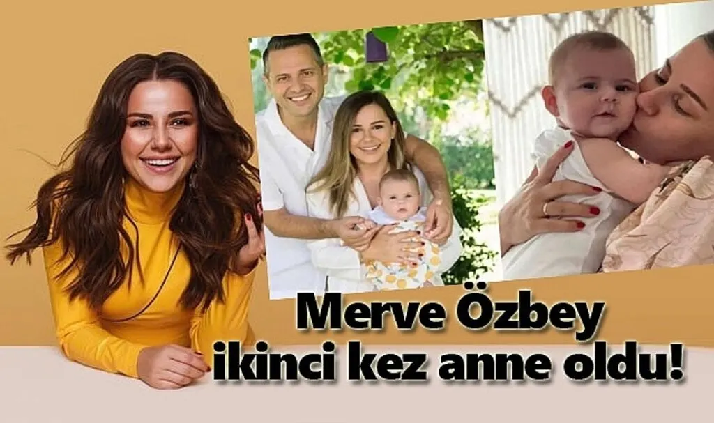 Merve Özbey ikinci kez anne oldu! Merve Özbey kimdir?