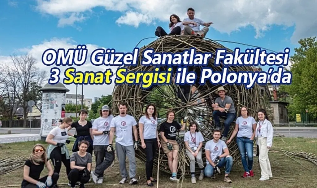 OMÜ Güzel Sanatlar Fakültesi 3 Sanat Sergisi ile Polonya’da