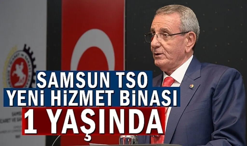 Samsun TSO yeni hizmet binası 1 yaşında