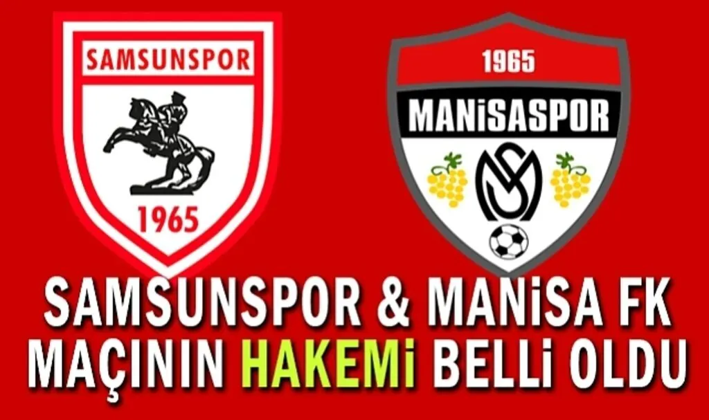 Samsunspor Manisa FK Maçının Hakemi Belli Oldu