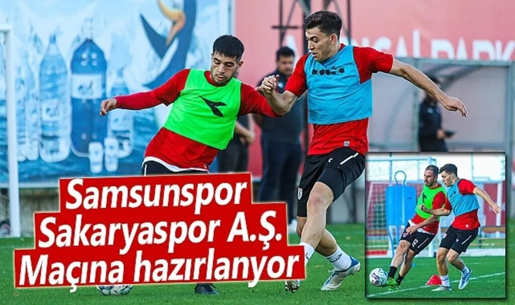 Samsunspor Sakaryaspor A.Ş. maçına hazırlanyor