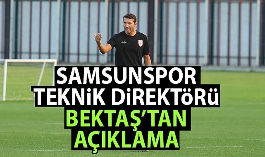 Samsunspor Teknik Direktörü Bektaş Açıklamalarda Bulundu