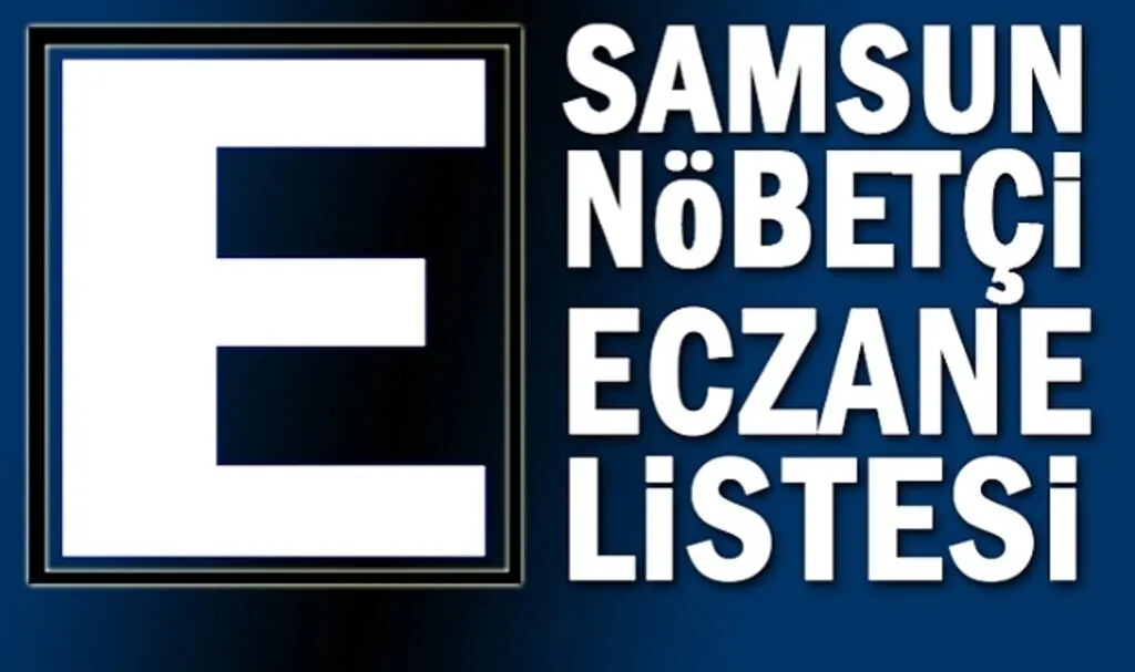 11 Ekim Samsun Nöbetçi Eczane Listesi