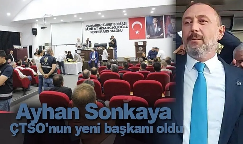 Ayhan Sonkaya Çarşamba Ticaret ve Sanayi Odası Başkanı seçildi