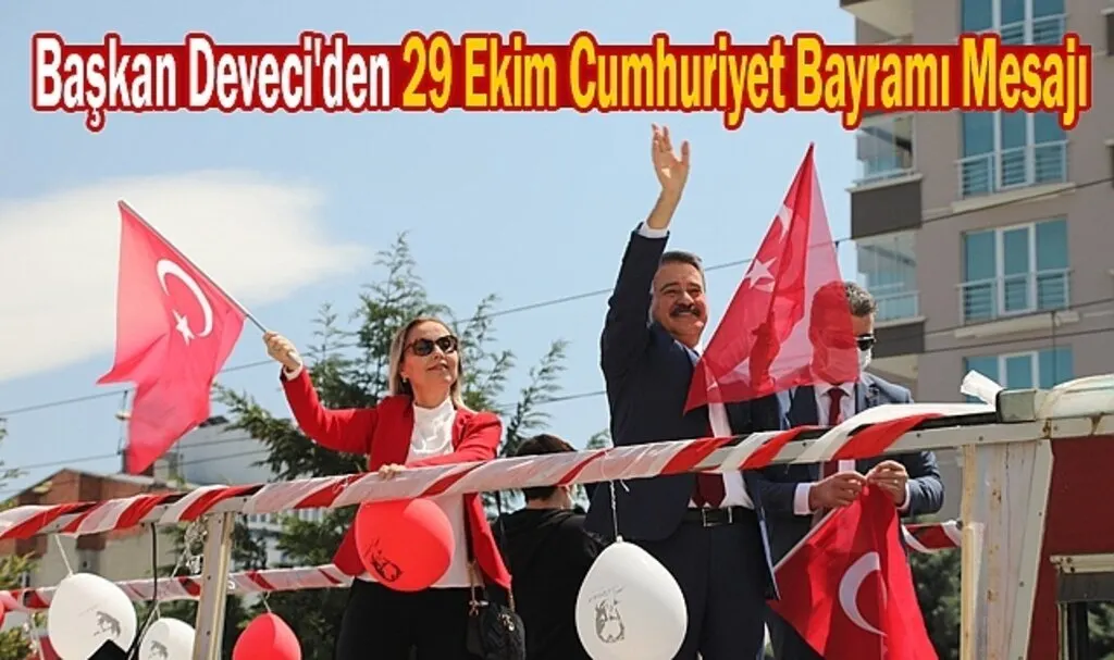 Başkan Deveci'den 29 Ekim Cumhuriyet Bayramı Mesajı