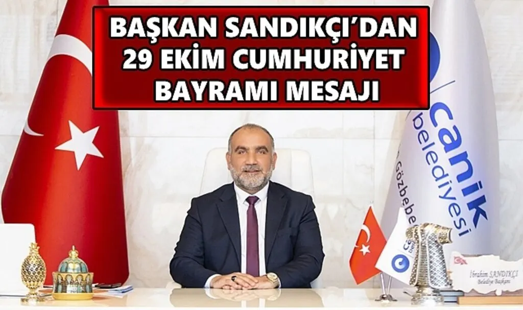 Başkan Sandıkçı’dan 29 Ekim Cumhuriyet Bayramı Mesajı