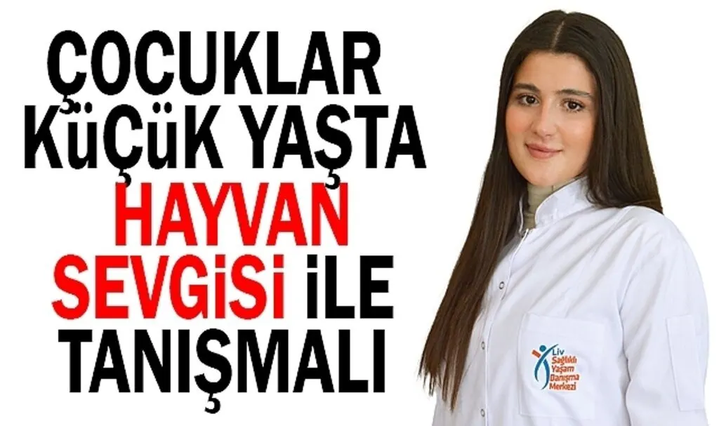 Çocuklar Küçük Yaşta Hayvan Sevgisi İle Tanışmalı 