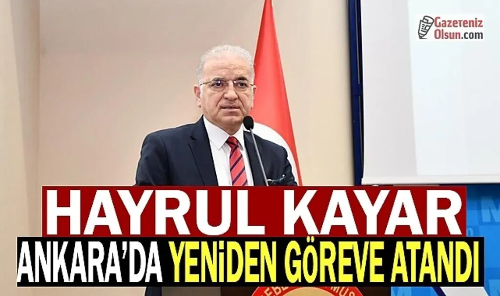  Hayrul Kayar Ankara'da Yeniden Göreve Atandı