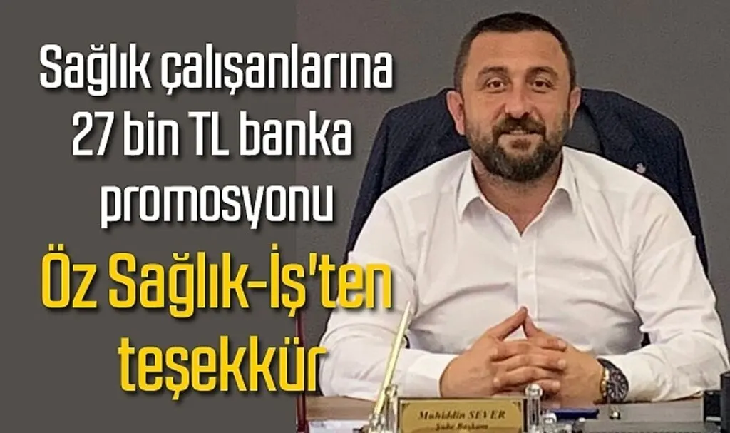 Öz Sağlık-İş'ten banka promosyon teşekkürü