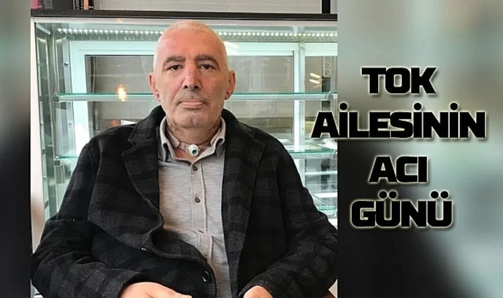 Tok ailesinin acı günü! Niyazi Tok vefat etti