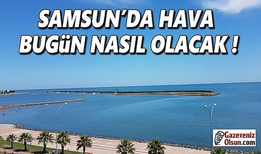 2 Kasım Çarşamba Samsun'da Hava Nasıl Olacak!