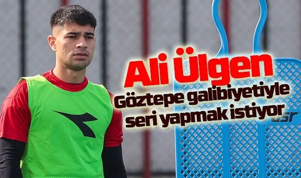 Ali Ülgen Göztepe galibiyetiyle seri yapmak istiyor