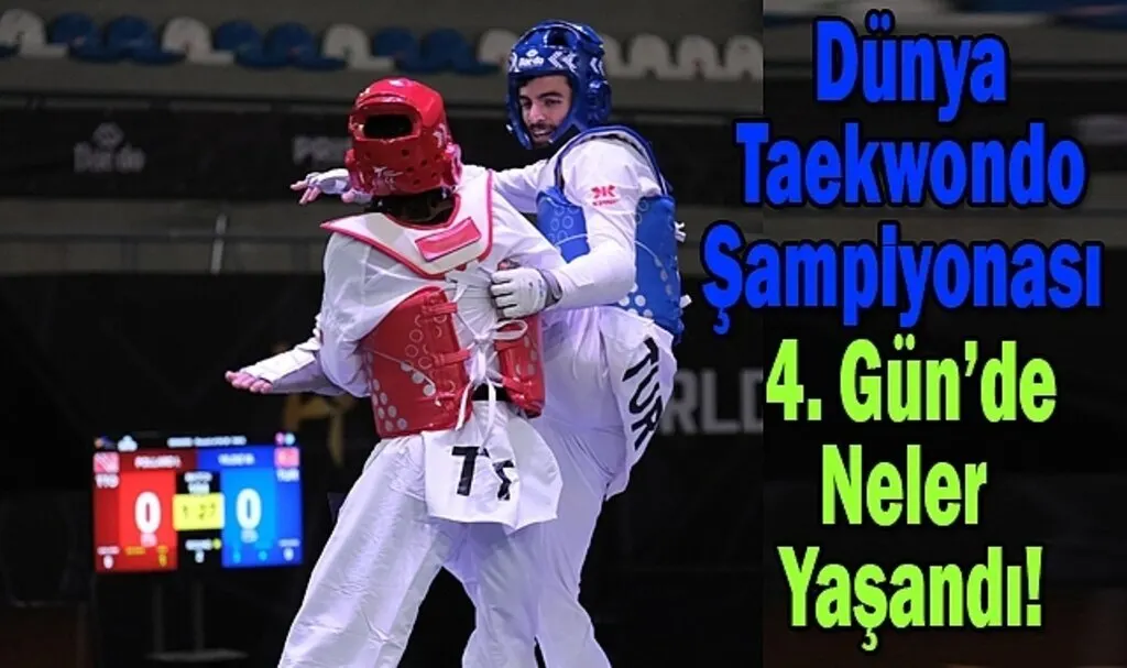 Dünya Taekwondo Şampiyonası 4. Gün
