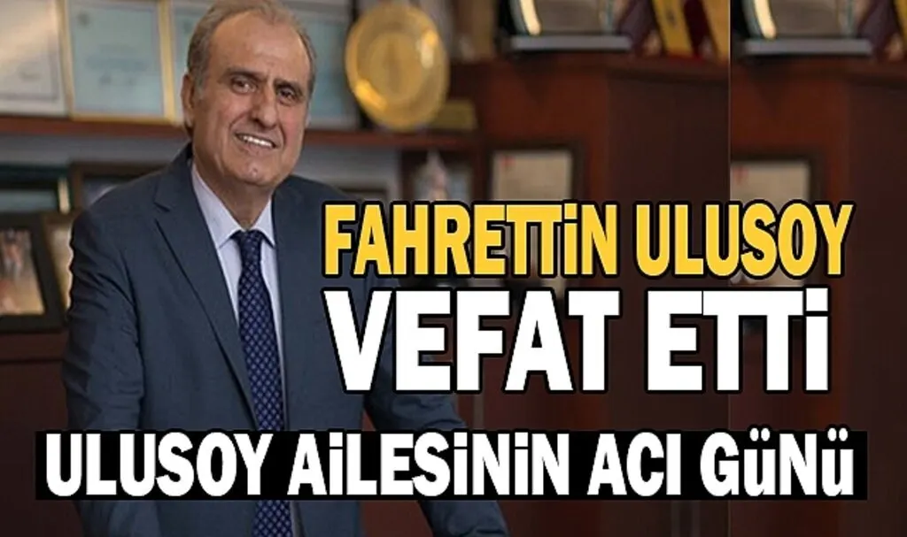 Ulusoy Ailesi'nin acı günü! Fahrettin Ulusoy vefat etti
