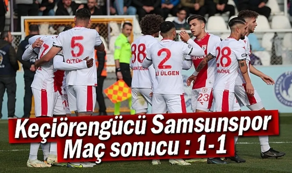 Keçiörengücü Samsunspor maç sonucu : 1-1