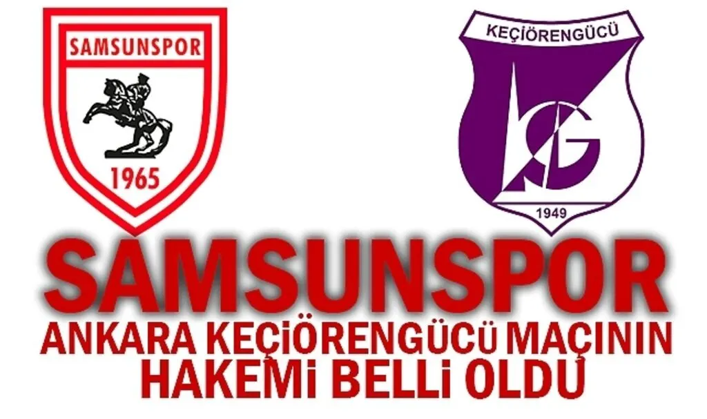 Samsunspor Ankara Keçiörengücü Maçının Hakemi Belli oldu