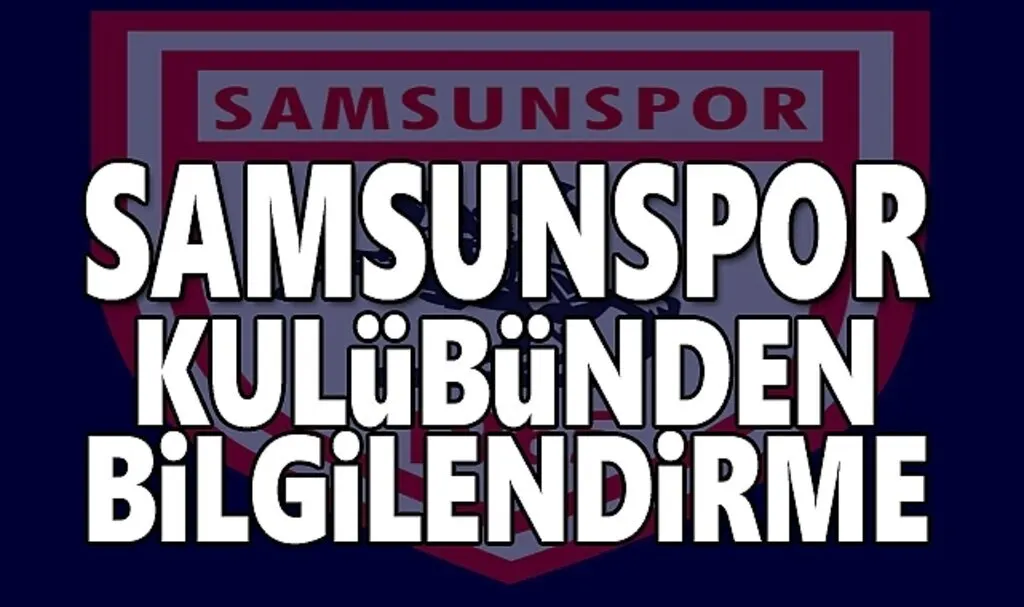 Samsunspor Kulübün'den son dakika Bilgilendirme