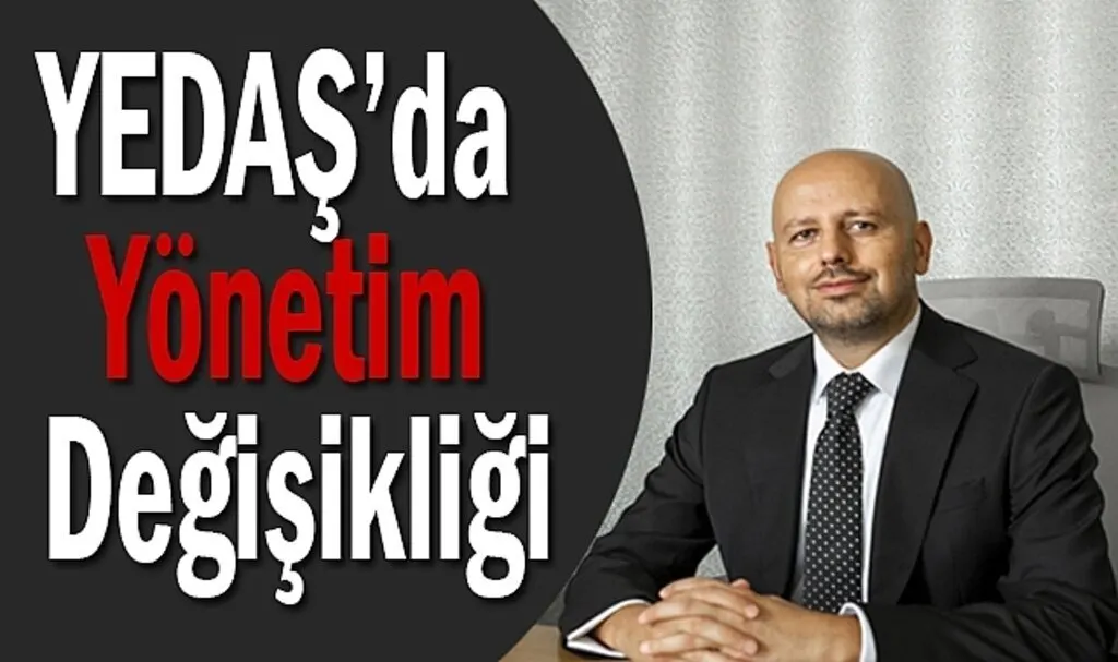 YEDAŞ’da Yönetim Değişikliği