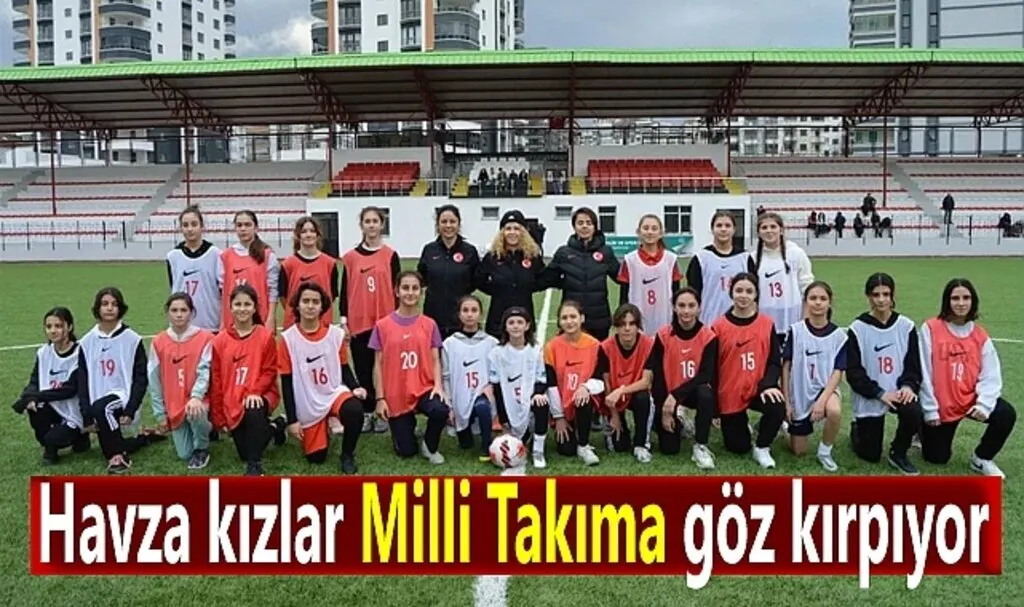 Havza kızlar Milli Takıma göz kırpıyor