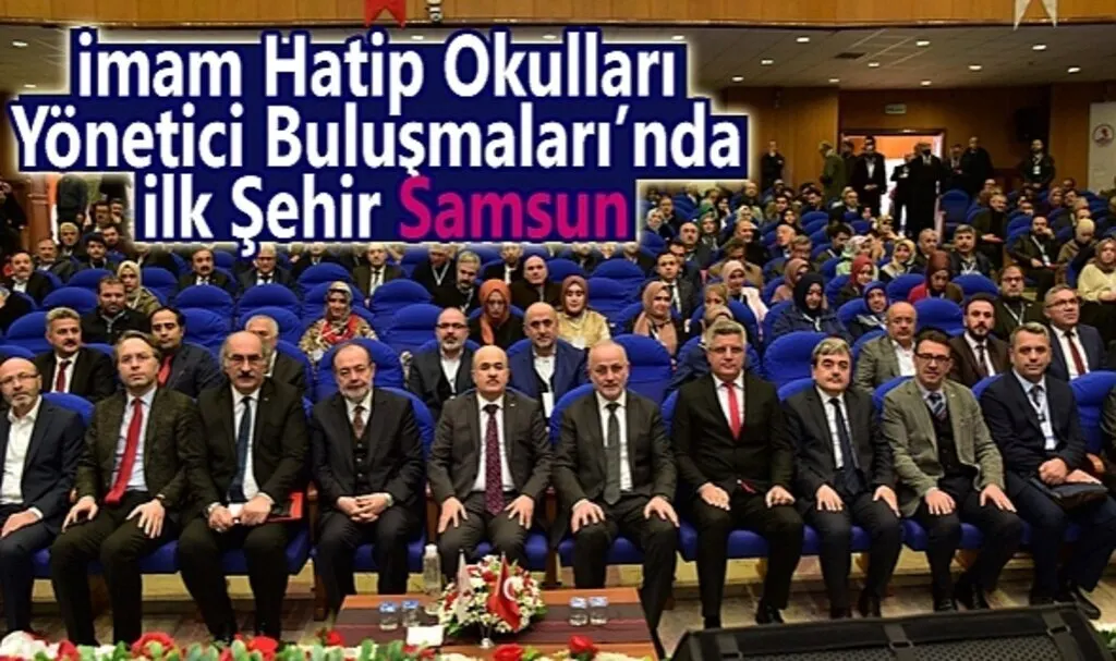 İmam Hatip Okulları Yönetici Buluşmaları'nda İlk Şehir Samsun