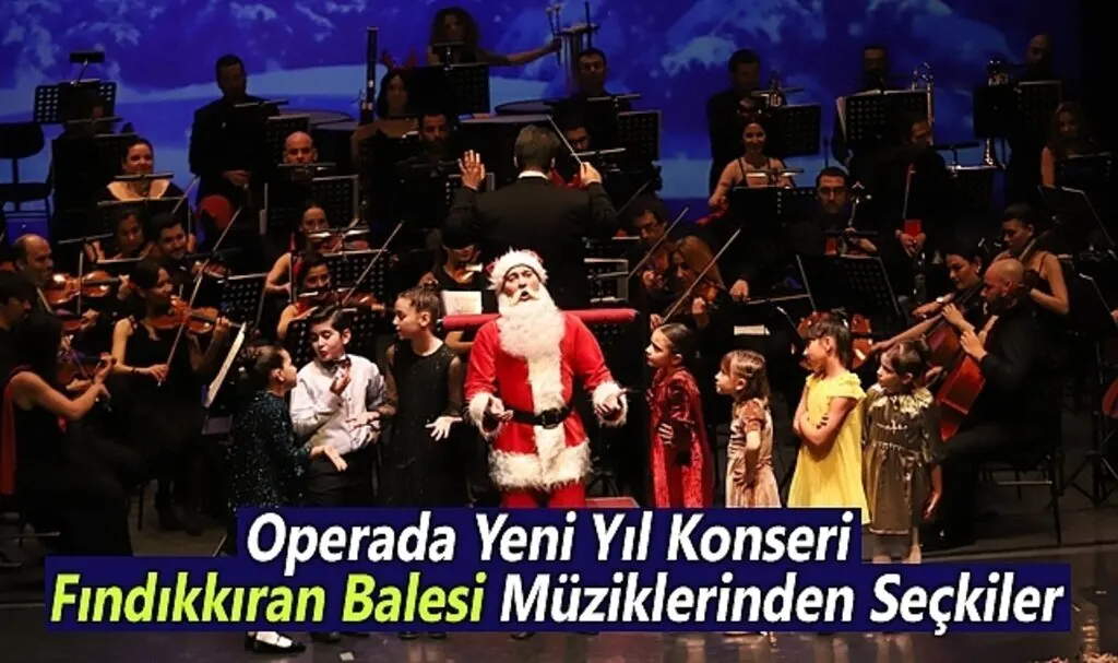 Operada Yeni Yıl Konseri Fındıkkıran Balesi Müziklerinden Seçkiler