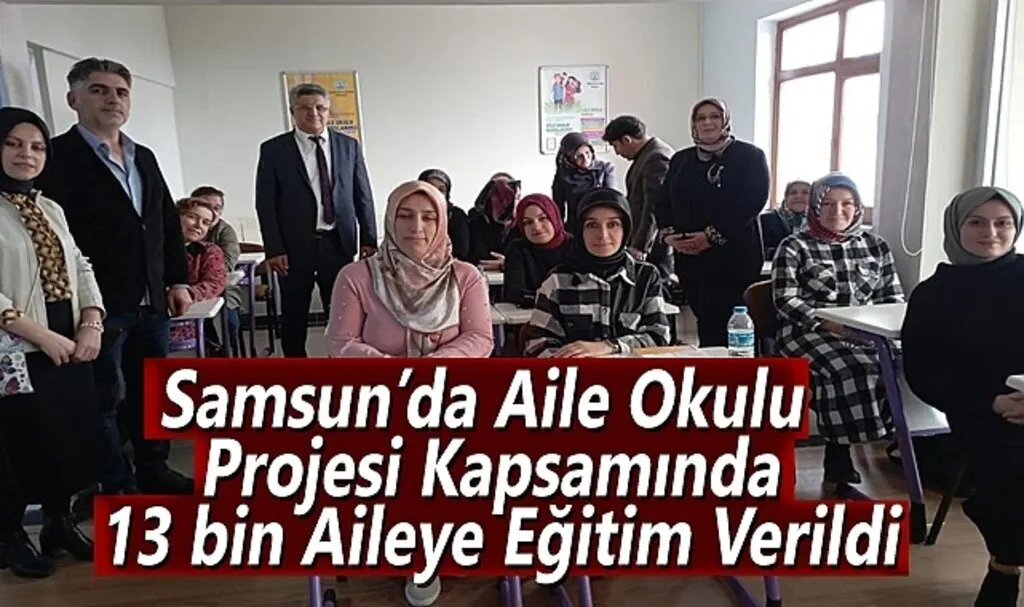 Samsun’da Aile Okulu Projesi Kapsamında 13 bin Aileye Eğitim Verildi