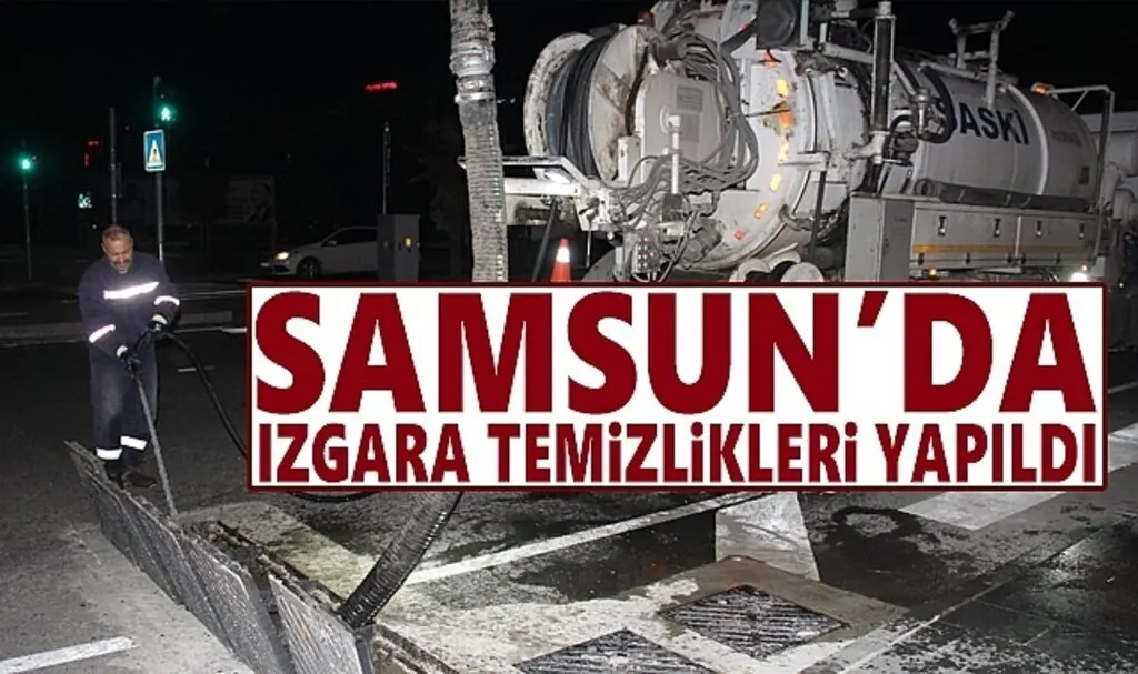 Samsun'da ızgara temizlikleri yapıldı