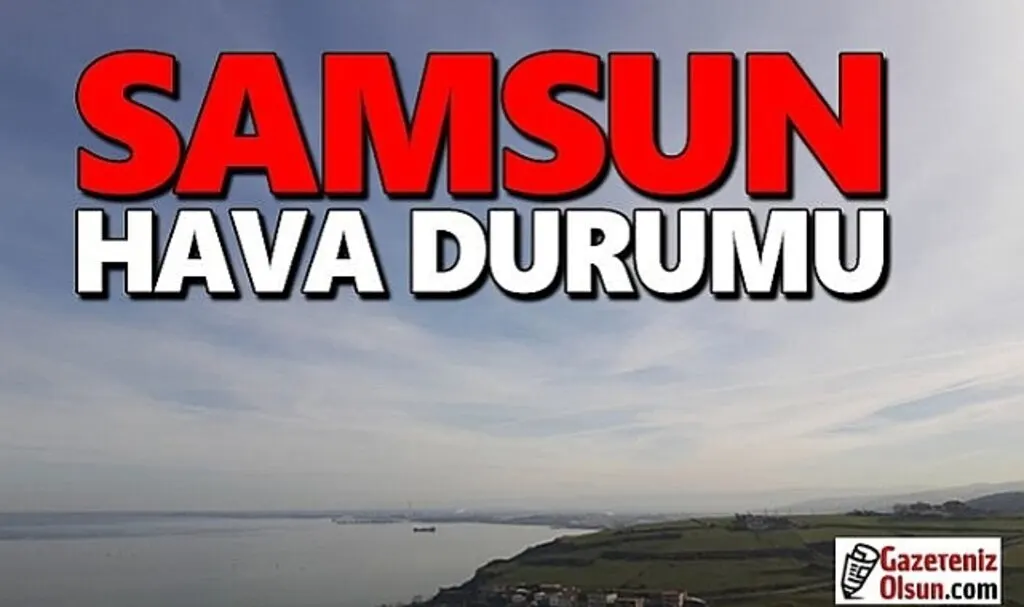 Samsun'da Sis ve Bulutlu Hava Hakim Olacak!