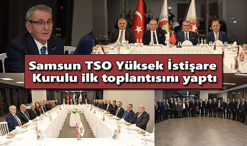 Samsun TSO Yüksek İstişare Kurulu ilk toplantısını yaptı
