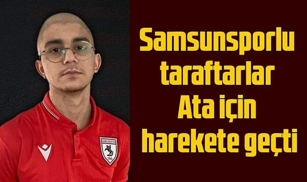 Samsunsporlu taraftarlar Ata için harekete geçti