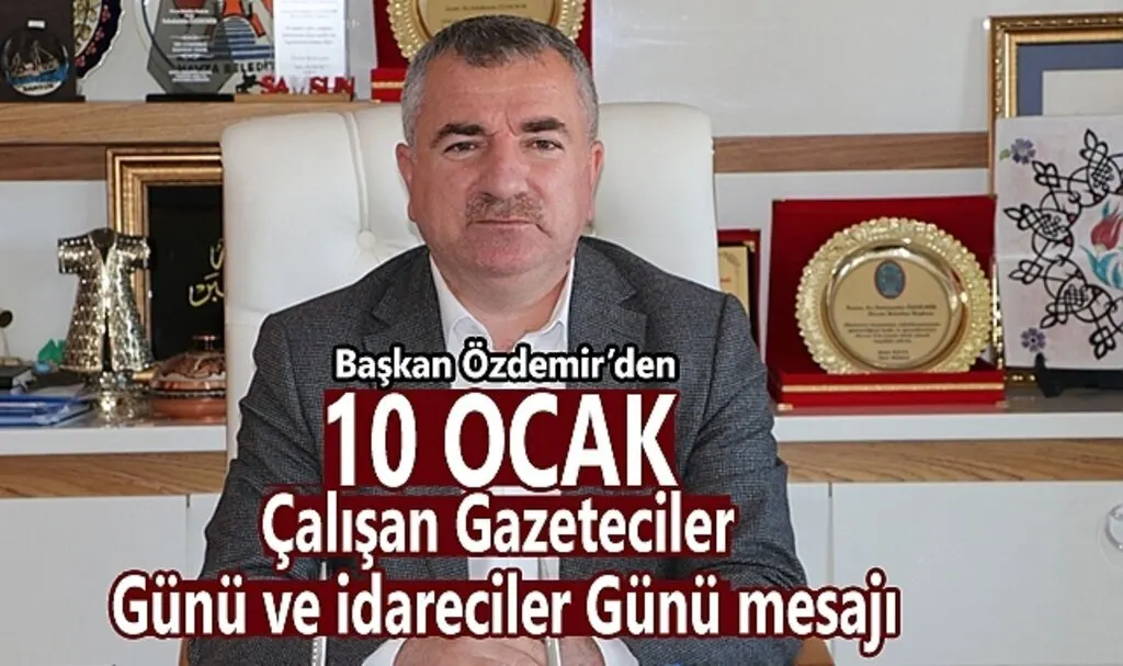 Başkan Özdemir’den 10 Ocak Çalışan Gazeteciler Günü ve İdareciler Günü mesajı