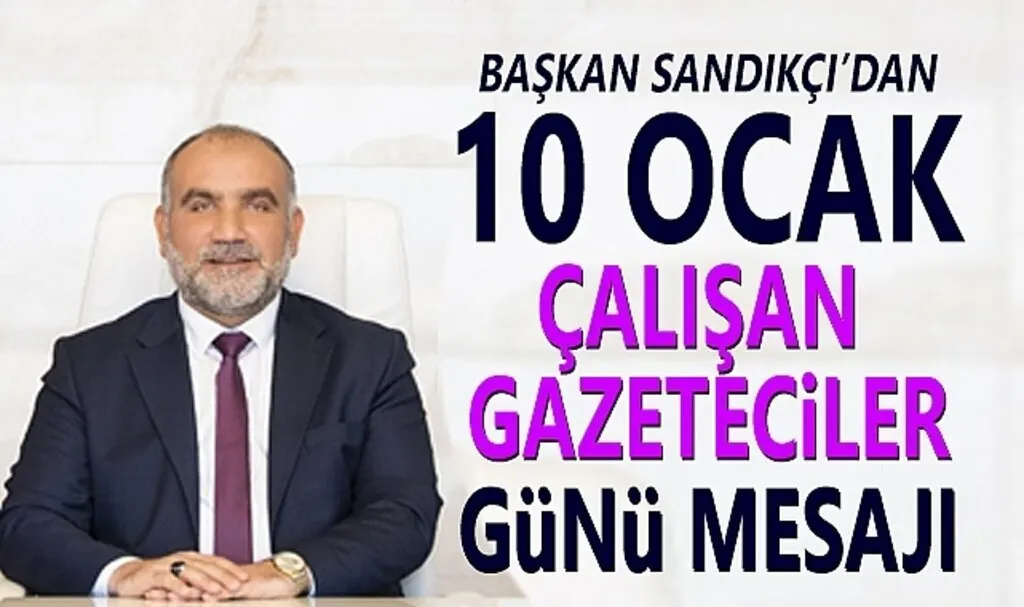 Başkan Sandıkçı: Gazeteci toplumu aydınlatan kişidir