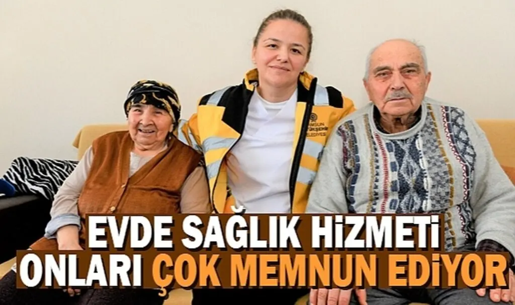 Evde sağlık hizmeti ile neşeleri yerinde