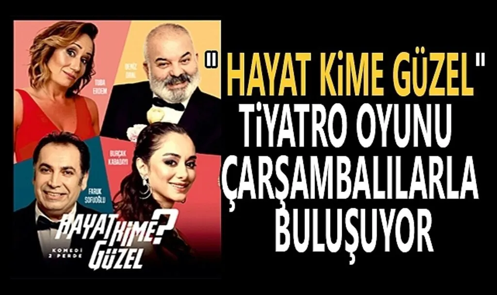 Hayat Kime Güzel Tiyatro Oyunu Çarşambalılarla Buluşuyor