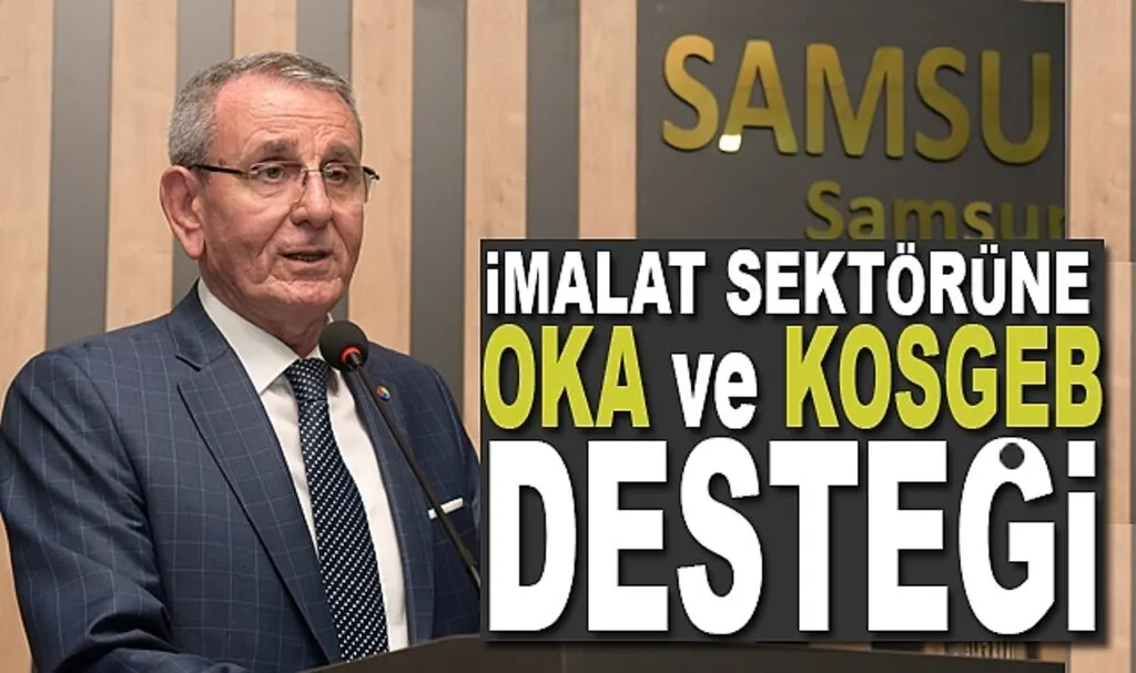 İmalat sektörüne OKA ve KOSGEB desteği 
