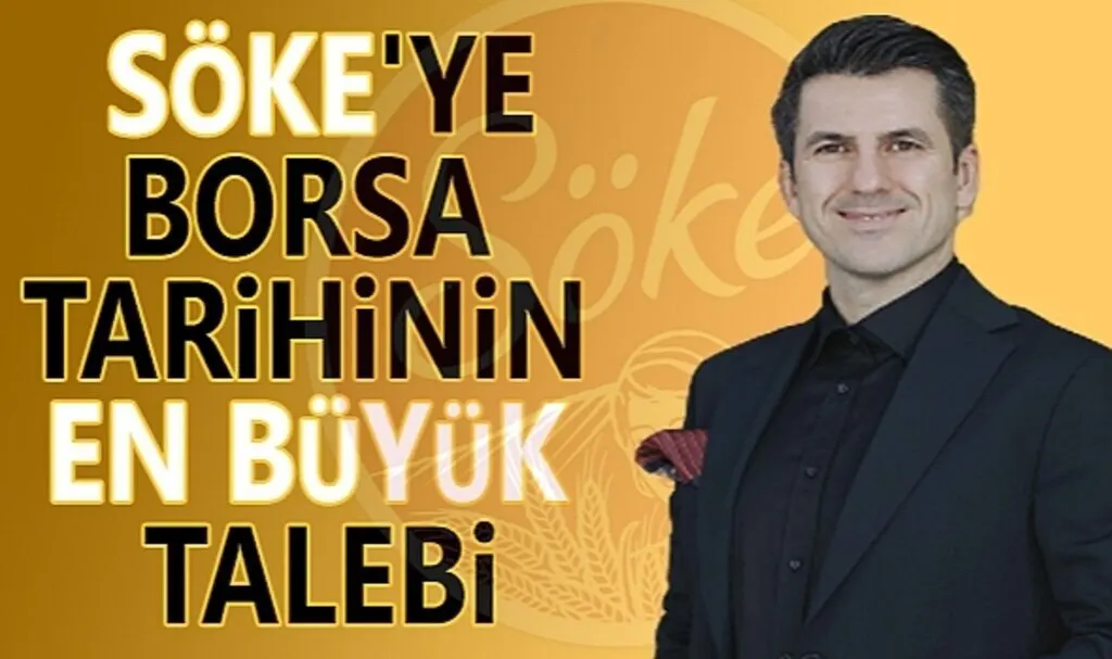 Söke'ye Borsa Tarihi'nin En Büyük Talebi 