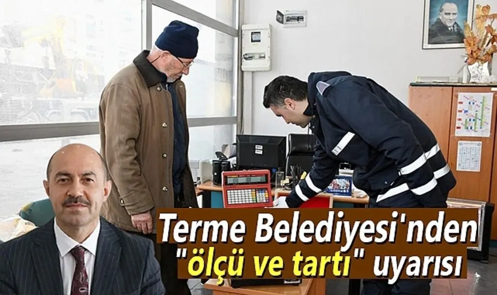 Terme Belediyesi'nden ölçü ve tartı uyarısı