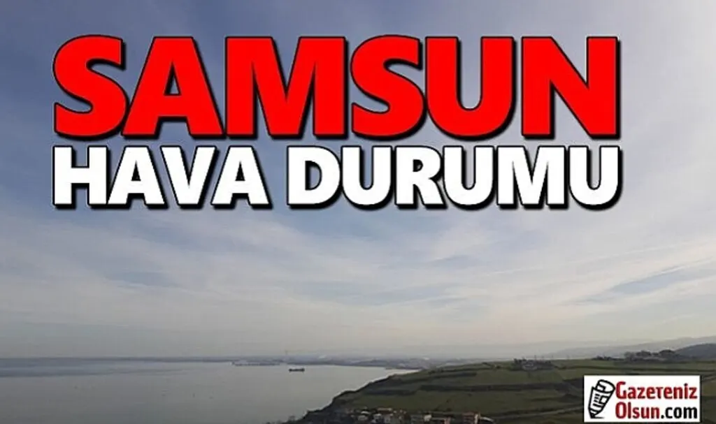 24 Şubat Cuma Samsun Hava Durumu