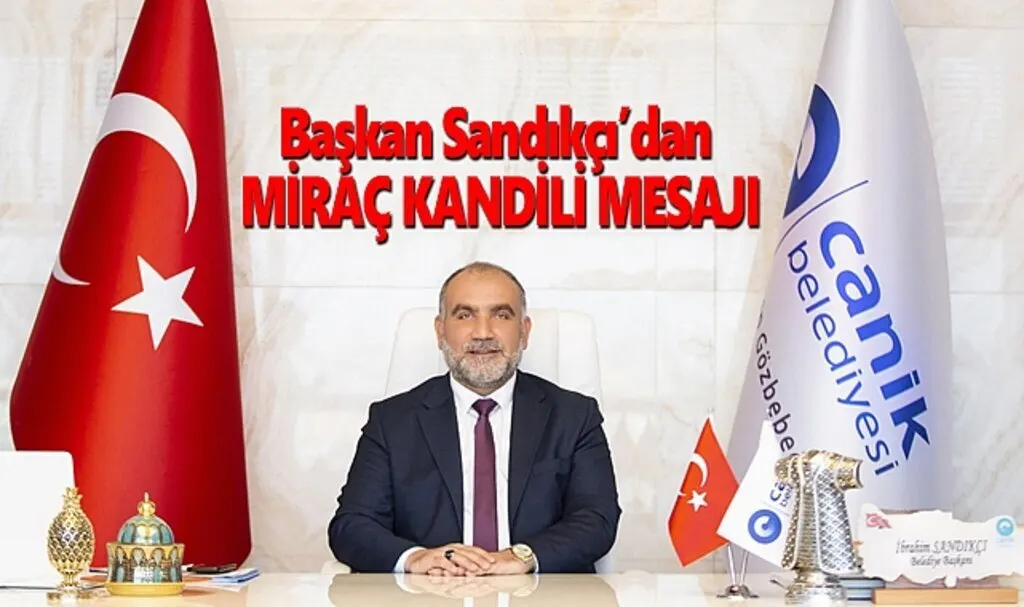 Başkan Sandıkçı’dan Miraç Kandili Mesajı 