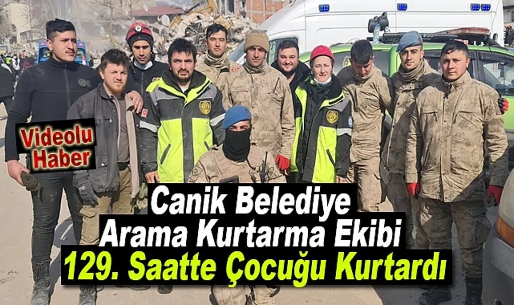 Canik  Arama Kurtarma Ekibi Enkazdan 129. Saatte Çocuğu Kurtardı