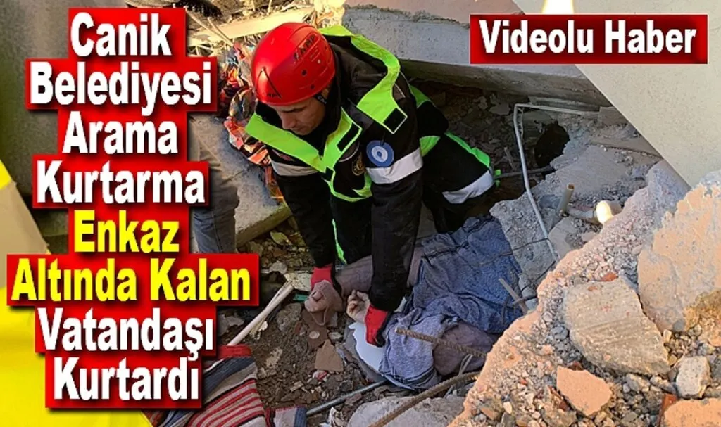 Canik Belediyesi Arama Kurtarma  Ekibi Enkaz Altında Kalan Vatandaşı Kurtardı