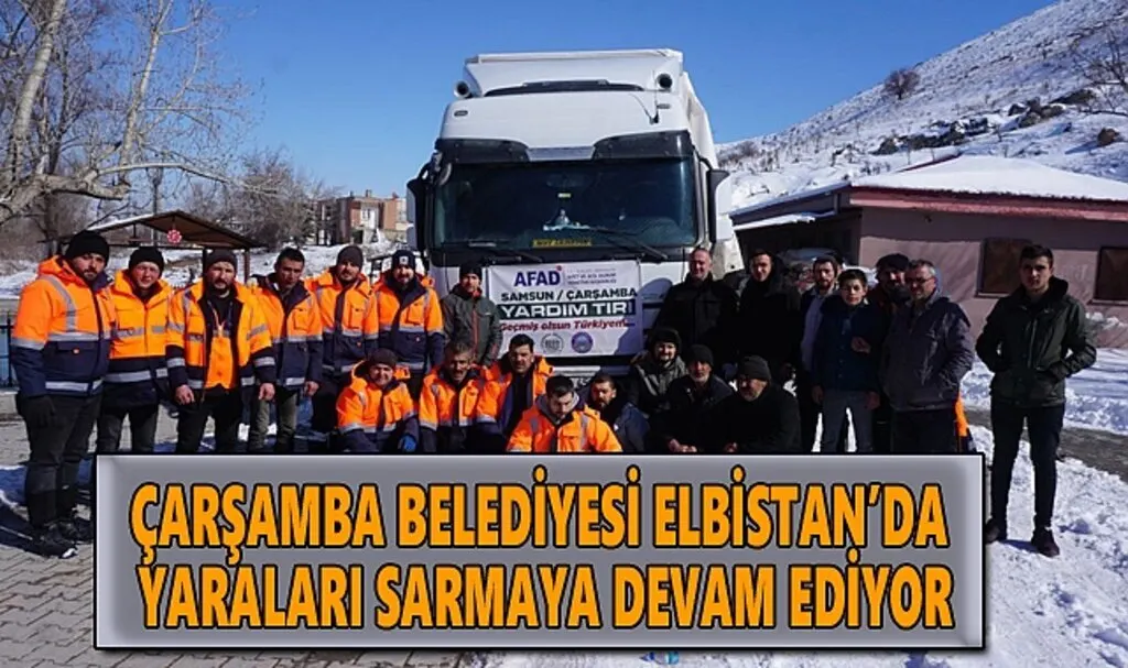 Çarşamba Belediyesi Elbistan'da yaraları sarmaya devam ediyor