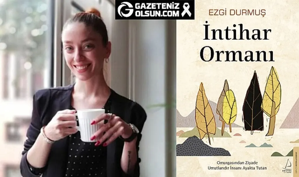 Ezgi Durmuş intihar ormanı kitabı çıktı